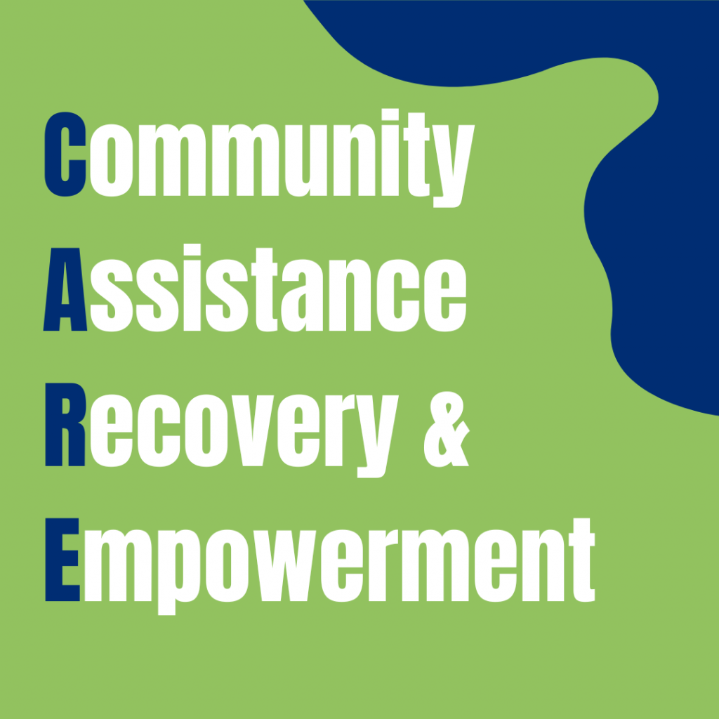 Community
Assistance
Recovery and
Empowerment