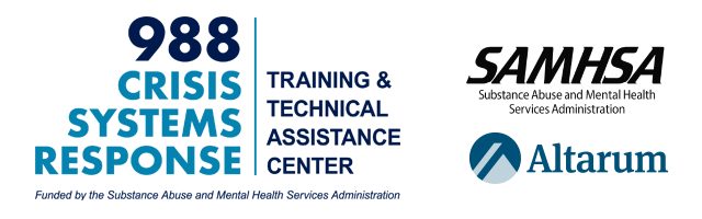 Logo graphic featuring the 988 Crisis Systems Response Training & Technical Assistance Center on the left, funded by the Substance Abuse and Mental Health Services Administration, and the SAMHSA and Altarum logos on the right
