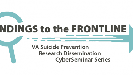 Logo with a teal magnifying glass on the left and a teal arrow pointing right. The text reads “FINDINGS to the FRONTLINE” in bold, followed by “VA Suicide Prevention Research Dissemination CyberSeminar Series” underneath.