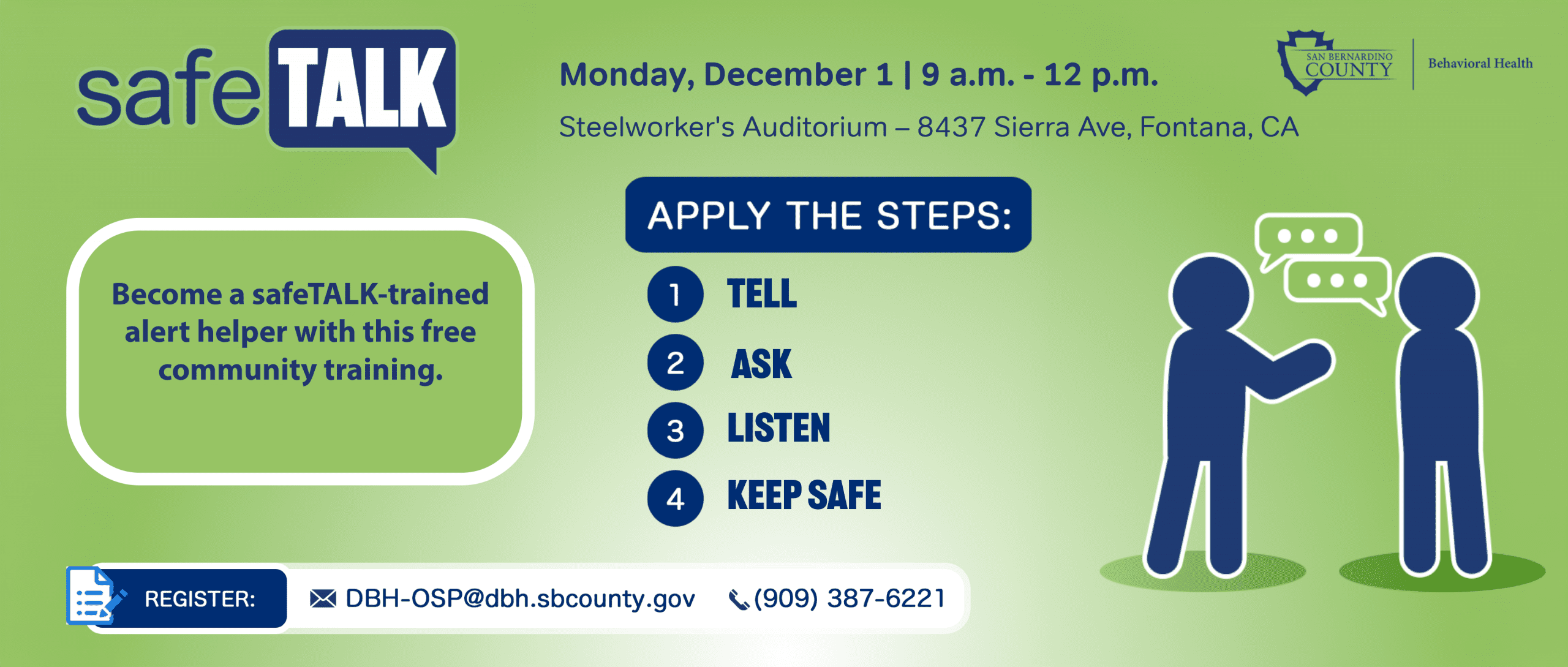 Promotional flyer for a free suicide alert helper training event called "safeTALK," hosted by San Bernardino County Behavioral Health. The event takes place on Monday, December 1, from 9 a.m. to 12 p.m. at Lake Arrowhead Fire Station, 301 S. State HWY 173. The flyer encourages participants to become safeTALK-trained helpers with steps: TELL, ASK, LISTEN, KEEP SAFE. Contact information includes an email (DBH-OSP@dbh.sbcounty.gov) and phone number ((909) 387-6221). The design features a blue and green color scheme with text and graphics. Let me know if you'd like a shorter version or one tailored for a specific platform or audience.