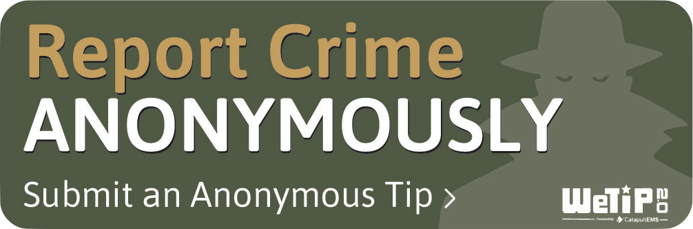 Report crime anonymously; submit an anonymous tip.