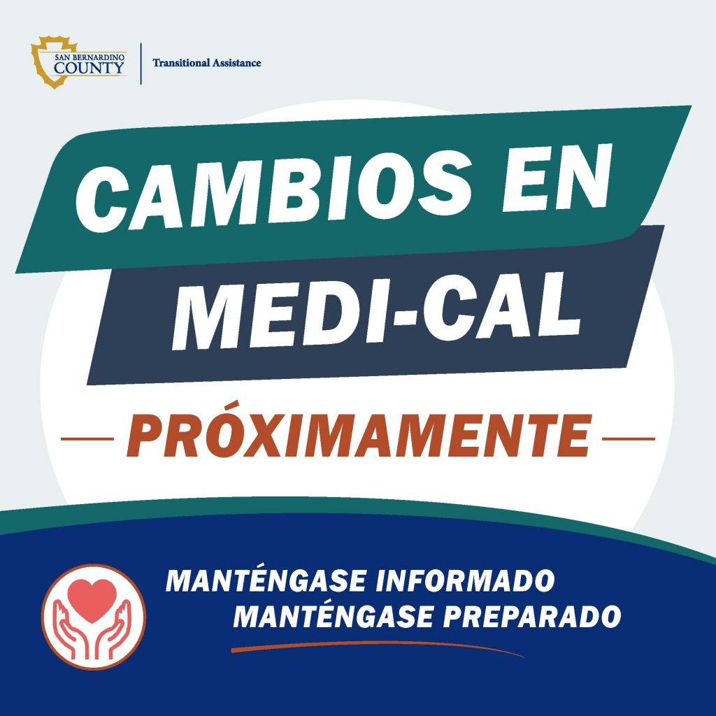 Gráfico de Asistencia Transitoria del Condado de San Bernardino anunciando próximos cambios de Medi-Cal. El gráfico dice “Cambios de Medi-Cal Próximamente” y “Manténgase Informado, Manténgase Preparado”, e incluye la marca del condado, un ícono de manos sosteniendo un corazón y un código QR para obtener más información.